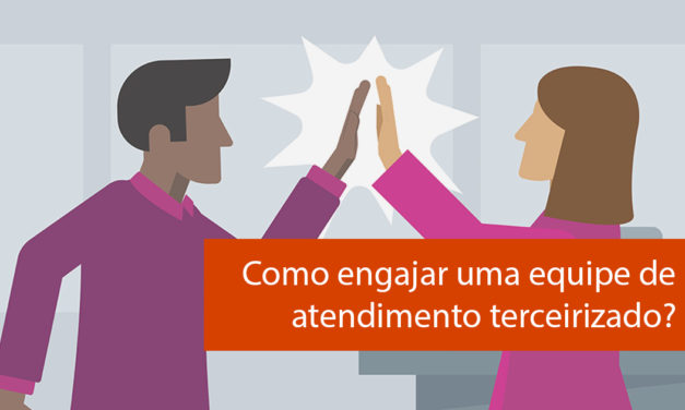 Como engajar a equipe de atendimento terceirizado?