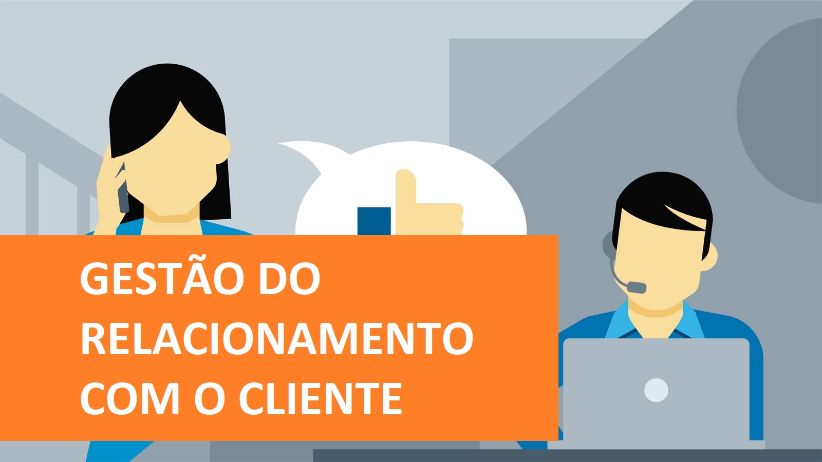3 Pilares para uma boa Gestão do Relacionamento com o Cliente no SAC